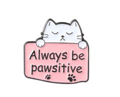 "Always be pawsitive" med kat pin