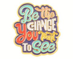 Be the change you want to see pin