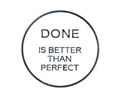 Done is better than perfect hvid pin