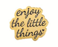 Enjoy the little things pin