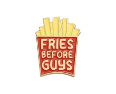 Fries before guys pin