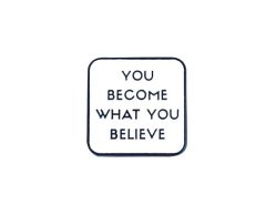 You become what you believe pin